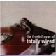 Various - The Fresh Flavas Of Totally Wired