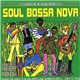 Various - Soul Bossa Nova - From The Vaults Of Atlantic And Warner Bros. 1961 To 1975